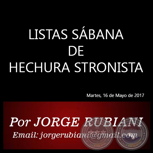 LISTAS SBANA DE HECHURA STRONISTA - Por  JORGE RUBIANI - Martes, 16 de Mayo de 2017